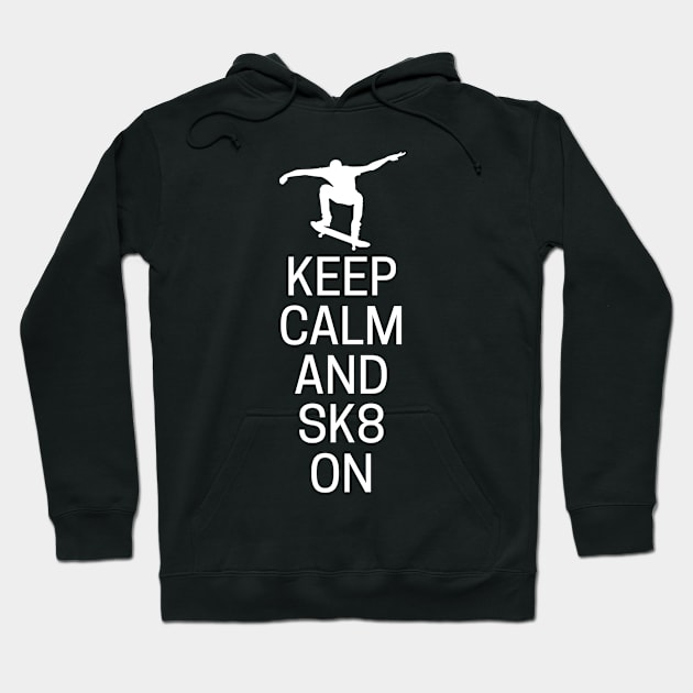 Keep Calm And SK8 On Hoodie by MessageOnApparel